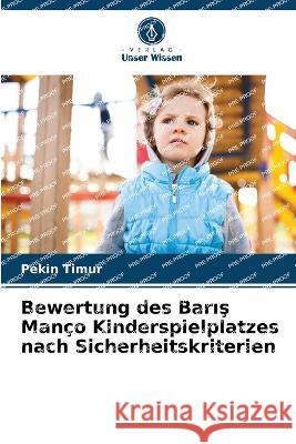 Bewertung des Barış Manco Kinderspielplatzes nach Sicherheitskriterien Pekin Timur   9786206004776