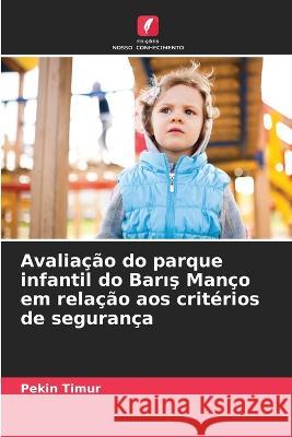 Avaliacao do parque infantil do Barış Manco em relacao aos criterios de seguranca Pekin Timur   9786206004813