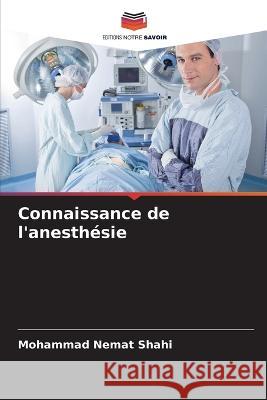 Connaissance de l'anesthesie Mohammad Nemat Shahi   9786206004851 Editions Notre Savoir