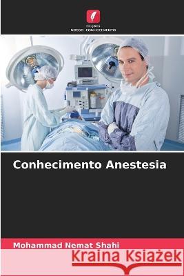 Conhecimento Anestesia Mohammad Nemat Shahi   9786206004882 Edicoes Nosso Conhecimento