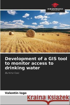 Development of a GIS tool to monitor access to drinking water Valentin Iogo   9786206004967