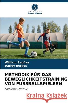 Methodik Fur Das Beweglichkeitstraining Von Fussballspielern William Sagnay Darley Burgos  9786206005490