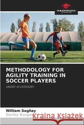 Methodology for Agility Training in Soccer Players William Sagnay Darley Burgos  9786206005506