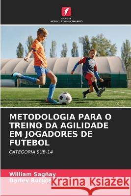 Metodologia Para O Treino Da Agilidade Em Jogadores de Futebol William Sagnay Darley Burgos  9786206005520 Edicoes Nosso Conhecimento