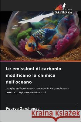 Le emissioni di carbonio modificano la chimica dell'oceano Pourya Zarshenas   9786206006046 Edizioni Sapienza