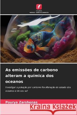 As emissoes de carbono alteram a quimica dos oceanos Pourya Zarshenas   9786206006053 Edicoes Nosso Conhecimento