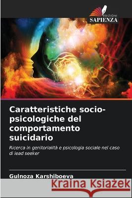 Caratteristiche socio-psicologiche del comportamento suicidario Gulnoza Karshiboeva   9786206006237 Edizioni Sapienza