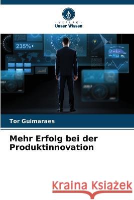 Mehr Erfolg bei der Produktinnovation Tor Guimaraes   9786206006602 Verlag Unser Wissen