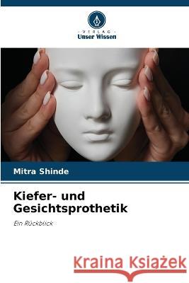 Kiefer- und Gesichtsprothetik Mitra Shinde   9786206007104 Verlag Unser Wissen