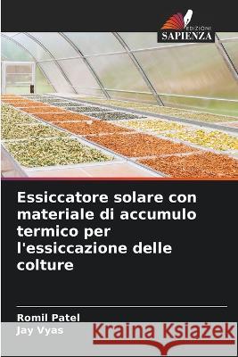 Essiccatore solare con materiale di accumulo termico per l'essiccazione delle colture Romil Patel Jay Vyas  9786206007241