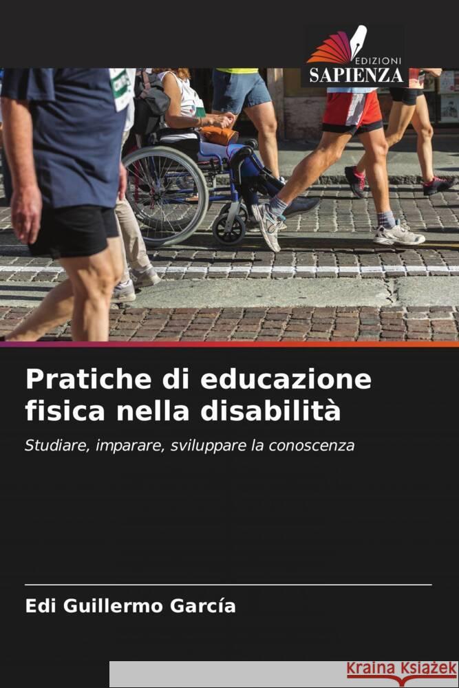 Pratiche di educazione fisica nella disabilita Edi Guillermo Garcia   9786206007906