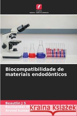 Biocompatibilidade de materiais endodonticos Beautlin J S Ravisankar M S Arvind Kumar A 9786206008453