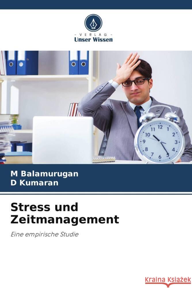 Stress und Zeitmanagement M Balamurugan D Kumaran  9786206008477 Verlag Unser Wissen