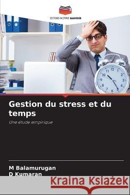 Gestion du stress et du temps M Balamurugan D Kumaran  9786206008491