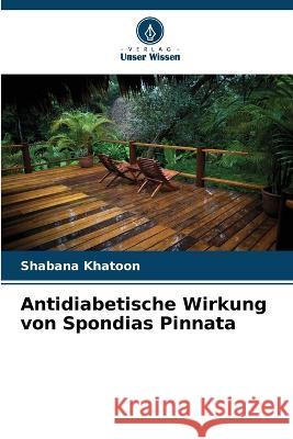 Antidiabetische Wirkung von Spondias Pinnata Shabana Khatoon   9786206009559 Verlag Unser Wissen