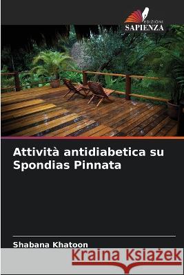 Attivita antidiabetica su Spondias Pinnata Shabana Khatoon   9786206009580