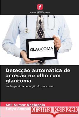 Deteccao automatica de acrecao no olho com glaucoma Anil Kumar Neelapala Satya Anuradha Mosa  9786206010142 Edicoes Nosso Conhecimento