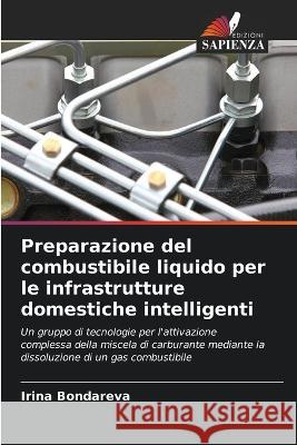 Preparazione del combustibile liquido per le infrastrutture domestiche intelligenti Irina Bondareva   9786206010555 Edizioni Sapienza