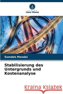 Stabilisierung des Untergrunds und Kostenanalyse Somdeb Mondal   9786206010647