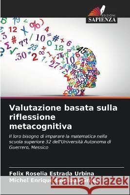 Valutazione basata sulla riflessione metacognitiva Felix Roselia Estrada Urbina Michel Enrique Gamboa Graus  9786206010791 Edizioni Sapienza