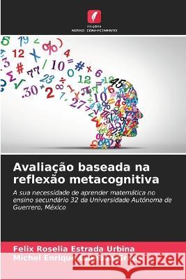 Avaliacao baseada na reflexao metacognitiva Felix Roselia Estrada Urbina Michel Enrique Gamboa Graus  9786206010807 Edicoes Nosso Conhecimento