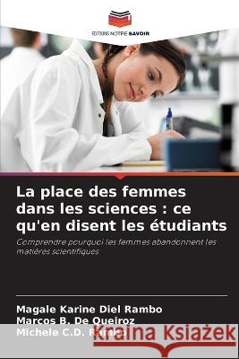 La place des femmes dans les sciences: ce qu'en disent les etudiants Magale Karine Diel Rambo Marcos B de Queiroz Michele C D Rambo 9786206012191