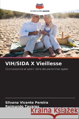 VIH/SIDA X Vieillesse Silvana Vicente Pereira Raimundo Tavares  9786206012290 Editions Notre Savoir