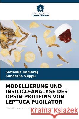 Modellierung Und Insilico-Analyse Des Opsin-Proteins Von Leptuca Pugilator Sathvika Kamaraj Suneetha Vuppu  9786206012306 Verlag Unser Wissen