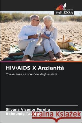 HIV/AIDS X Anzianita Silvana Vicente Pereira Raimundo Tavares  9786206012429 Edizioni Sapienza