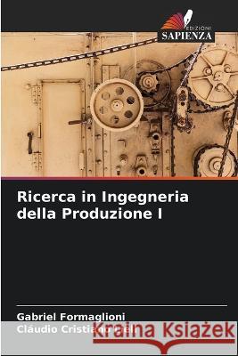 Ricerca in Ingegneria della Produzione I Gabriel Formaglioni Claudio Cristiano Liell  9786206014348 Edizioni Sapienza