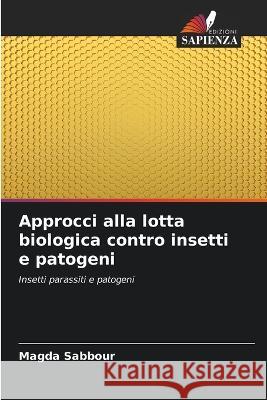 Approcci alla lotta biologica contro insetti e patogeni Magda Sabbour   9786206015659 Edizioni Sapienza