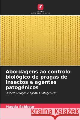 Abordagens ao controlo biologico de pragas de insectos e agentes patogenicos Magda Sabbour   9786206015666 Edicoes Nosso Conhecimento