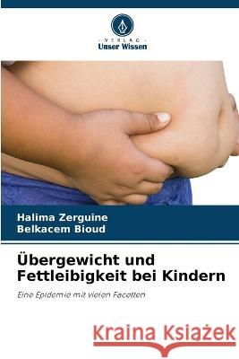 UEbergewicht und Fettleibigkeit bei Kindern Halima Zerguine Belkacem Bioud  9786206015987