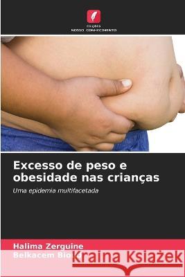 Excesso de peso e obesidade nas criancas Halima Zerguine Belkacem Bioud  9786206016021