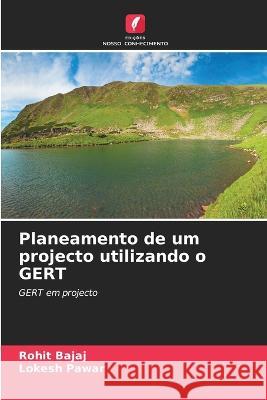 Planeamento de um projecto utilizando o GERT Rohit Bajaj Lokesh Pawar  9786206016045 Edicoes Nosso Conhecimento