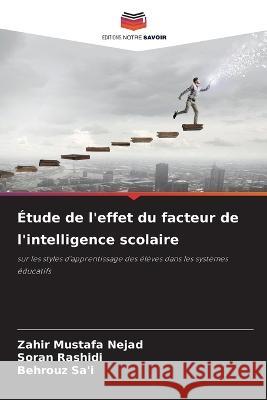 Etude de l'effet du facteur de l'intelligence scolaire Zahir Mustafa Nejad Soran Rashidi Behrouz Sa'i 9786206017202 Editions Notre Savoir