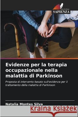 Evidenze per la terapia occupazionale nella malattia di Parkinson Natalia Montes Silva   9786206018117
