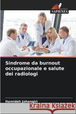 Sindrome da burnout occupazionale e salute dei radiologi Hamideh Jahangiri   9786206018414
