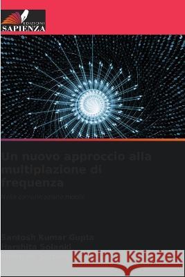 Un nuovo approccio alla multiplazione di frequenza Santosh Kumar Gupta Harshita Solanki Manisha Sisodiya 9786206018599