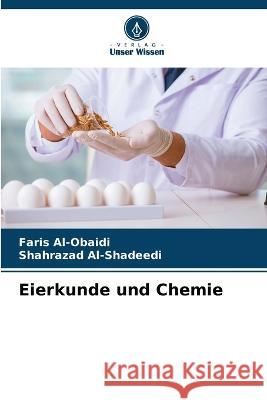 Eierkunde und Chemie Faris Al-Obaidi Shahrazad Al-Shadeedi  9786206018681