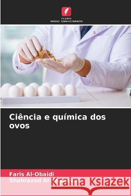 Ciencia e quimica dos ovos Faris Al-Obaidi Shahrazad Al-Shadeedi  9786206018728