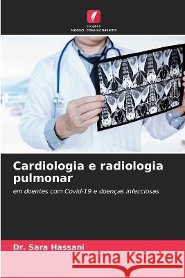Cardiologia e radiologia pulmonar Dr Sara Hassani   9786206019251