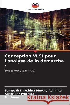 Conception VLSI pour l'analyse de la demarche Sampath Dakshina Murthy Achanta Sudhakar Jyothula M Hema 9786206019367