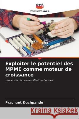 Exploiter le potentiel des MPME comme moteur de croissance Prashant Deshpande   9786206019961 Editions Notre Savoir