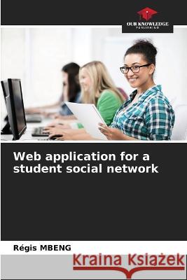 Web application for a student social network Regis Mbeng   9786206020974