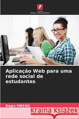 Aplicacao Web para uma rede social de estudantes Regis Mbeng   9786206021025