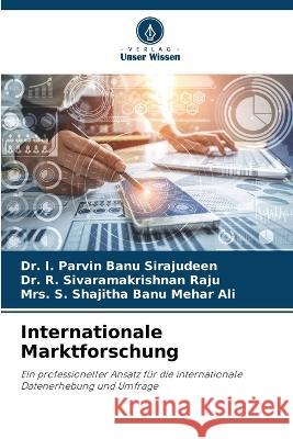 Internationale Marktforschung Dr I Parvin Banu Sirajudeen Dr R Sivaramakrishnan Raju Mrs S Shajitha Banu Mehar Ali 9786206021087