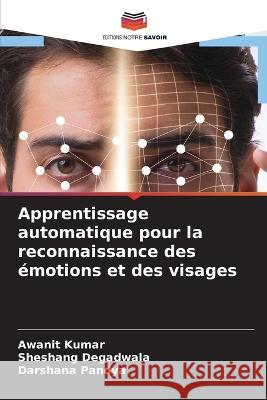 Apprentissage automatique pour la reconnaissance des emotions et des visages Awanit Kumar Sheshang Degadwala Darshana Pandya 9786206021155 Editions Notre Savoir