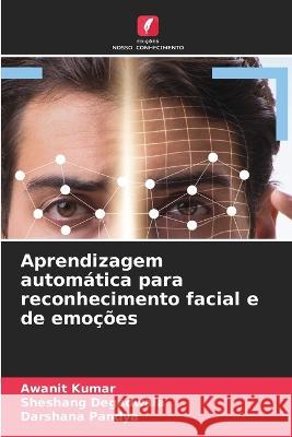 Aprendizagem automatica para reconhecimento facial e de emocoes Awanit Kumar Sheshang Degadwala Darshana Pandya 9786206021179