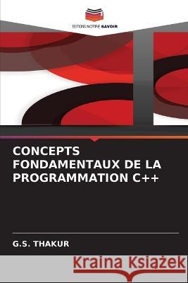 Concepts Fondamentaux de la Programmation C++ G S Thakur   9786206021698 Editions Notre Savoir